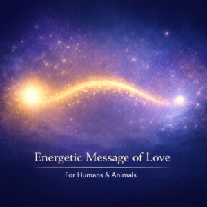 Energetic Message of Love – For Humans & Animals