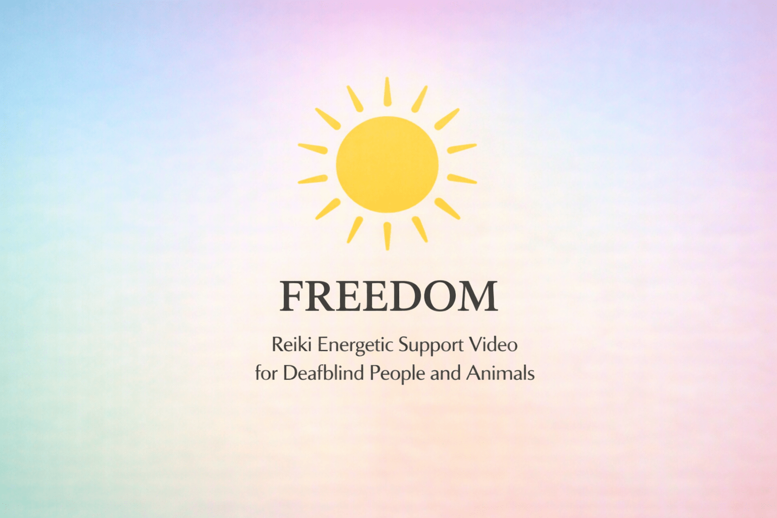 Freedom – Reiki Energetic Support Video for Deafblind People and Animals
