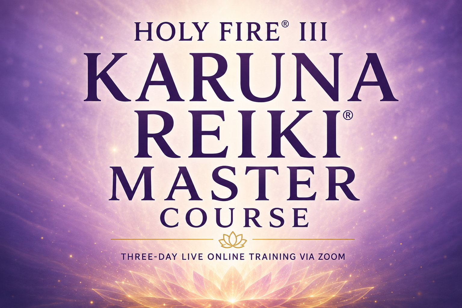 Holy Fire® III Karuna Reiki® Master Course